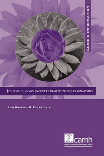 Cover image for Les Femmes, La Violence Et Le Traitement Des Traumatismes: Guide D'information