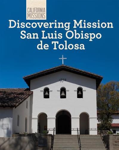 Cover image for Discovering Mission San Luis Obispo de Tolosa