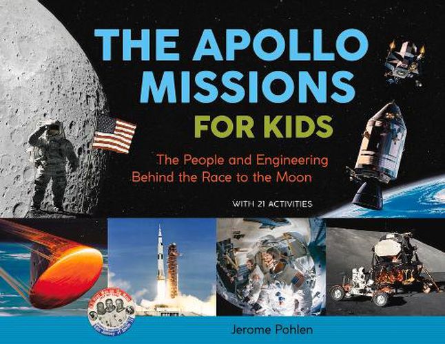 Cover image for The Apollo Missions for Kids: The People and Engineering Behind the Race to the Moon, with 21 Activities