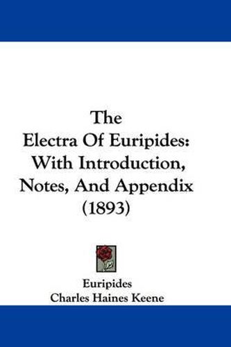 Cover image for The Electra of Euripides: With Introduction, Notes, and Appendix (1893)