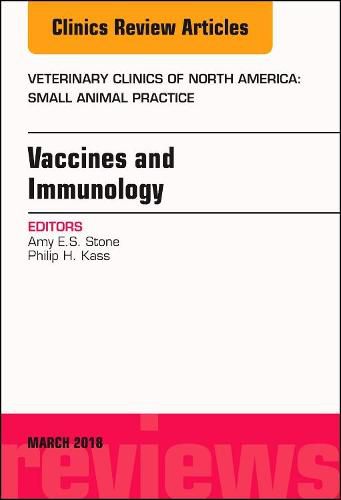 Cover image for Immunology and Vaccination, An Issue of Veterinary Clinics of North America: Small Animal Practice