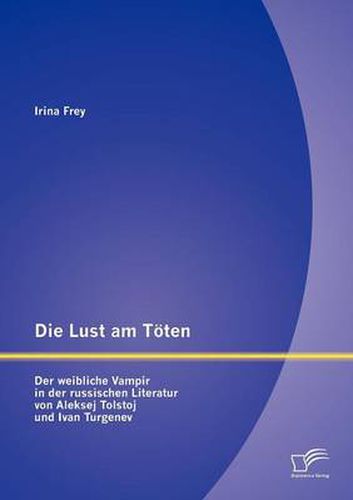 Cover image for Die Lust am Toeten - Der weibliche Vampir in der russischen Literatur von Aleksej Tolstoj und Ivan Turgenev