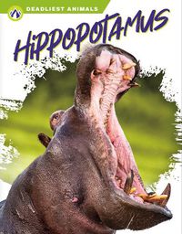 Cover image for Deadliest Animals: Hippopotamus