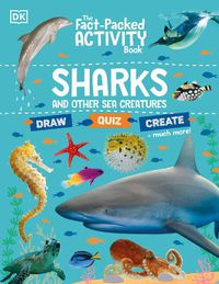 Cover image for The Fact-Packed Activity Book Sharks and Other Sea Creatures