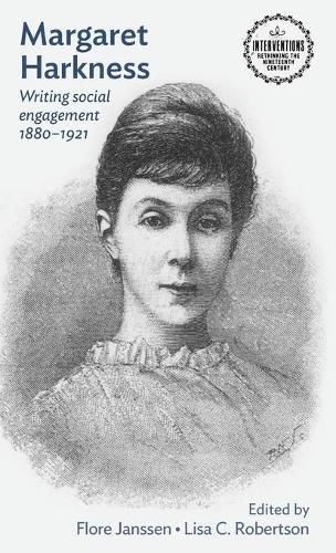 Margaret Harkness: Writing Social Engagement 1880-1921