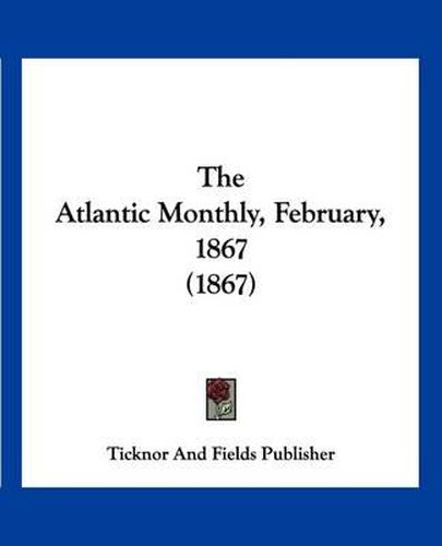 Cover image for The Atlantic Monthly, February, 1867 (1867)