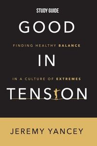 Cover image for Good in Tension Study Guide