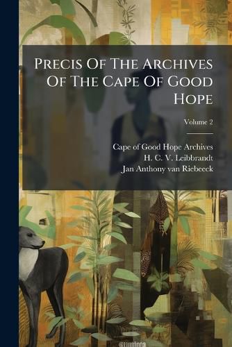 Cover image for Precis Of The Archives Of The Cape Of Good Hope