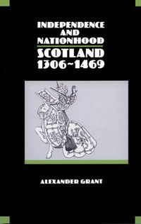 Cover image for Independence and Nationhood: Scotland, 1306-1469