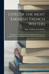 Cover image for Lives of the Most Eminent French Writers