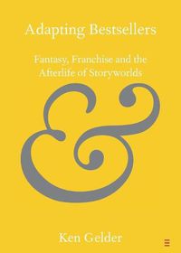 Cover image for Adapting Bestsellers: Fantasy, Franchise and the Afterlife of Storyworlds