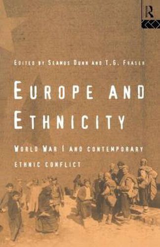 Cover image for Europe and Ethnicity: The First World War and Contemporary Ethnic Conflict