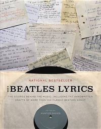 Cover image for The Beatles Lyrics: The Stories Behind the Music, Including the Handwritten Drafts of More Than 100 Classic Beatles Songs