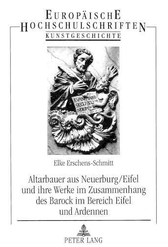 Cover image for Altarbauer Aus Neuerburg/Eifel Und Ihre Werke Im Zusammenhang Des Barock Im Bereich Eifel Und Ardennen