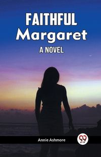 Cover image for Faithful Margaret A Novel