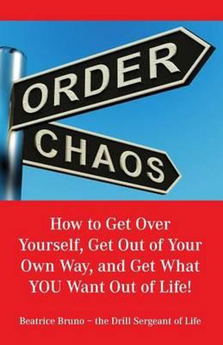 Cover image for How to Get Over Yourself, Get Out of Your Own Way, and Get What You Want Out of Life!