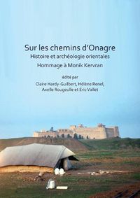 Cover image for Sur les chemins d'Onagre: Histoire et archeologie orientales: Hommage a Monik Kervran