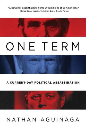 Cover image for One Term: A Current Day Political Assassination