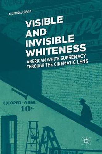 Cover image for Visible and Invisible Whiteness: American White Supremacy through the Cinematic Lens