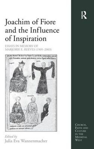 Cover image for Joachim of Fiore and the Influence of Inspiration: Essays in Memory of Marjorie E. Reeves (1905-2003)