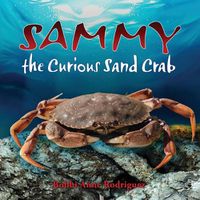 Cover image for Sammy the Curious Sand Crab