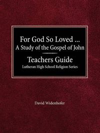 Cover image for For God So Loved the World - Teacher Guide