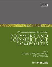 Cover image for ICE Manual of Construction Materials: Polymers and Polymer Fibre Composites