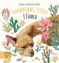 Cover image for Goodnight, Little Llama: A book about being a good friend