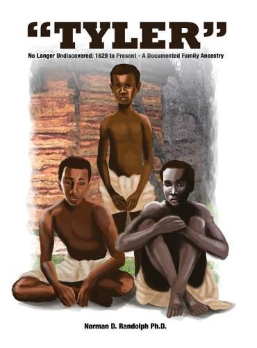 Cover image for Tyler: No Longer Undiscovered: 1629 to Present - A Documented Family Ancestry