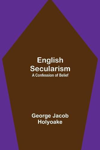 Cover image for English Secularism: A Confession of Belief