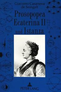 Cover image for Prosopopea Ecaterina II Und Istanza Von Giacomo Casanova: Zwei Unbekannte Texte Von Giacomo Casanova de Seingalt (1725-1798). Kritische Ausgabe Der Italienischen Handschriften Aus Dem Casanova-Nachlass in Mnichovo Hradiste (Tschechische Republik)