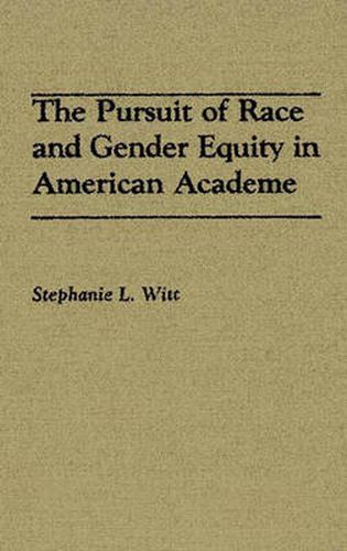 Cover image for The Pursuit of Race and Gender Equity in American Academe