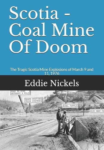 Cover image for Scotia - Coal Mine Of Doom: The Tragic Scotia Mine Explosions of March 9 and 11, 1976