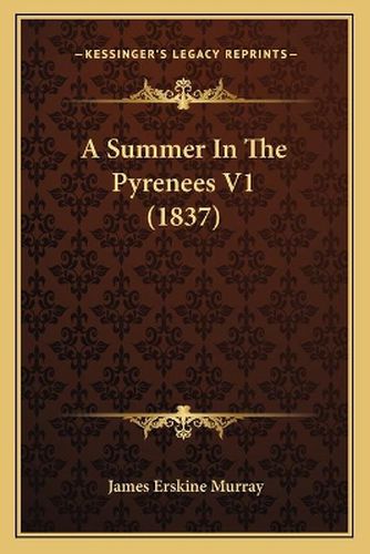 A Summer in the Pyrenees V1 (1837)