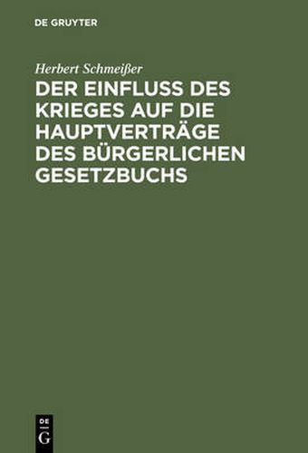 Cover image for Der Einfluss des Krieges auf die Hauptvertrage des Burgerlichen Gesetzbuchs