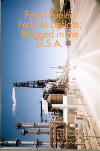 Cover image for Fossil Fueled Federal Deficits; Blogged in the U.S.A.