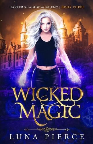 Cover image for Wicked Magic: Harper Shadow Academy (Book Three)