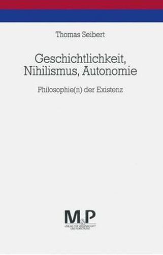 Cover image for Geschichtlichkeit, Nihilismus, Autonomie: Philosophie(n) der Existenz