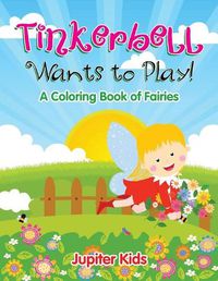Cover image for Tinkerbell Wants to Play!