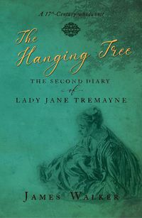 Cover image for The Hanging Tree: The second diary of Lady Jane Tremayne