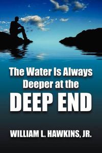 Cover image for The Water Is Always Deeper In The Deep End: Lessons Learned