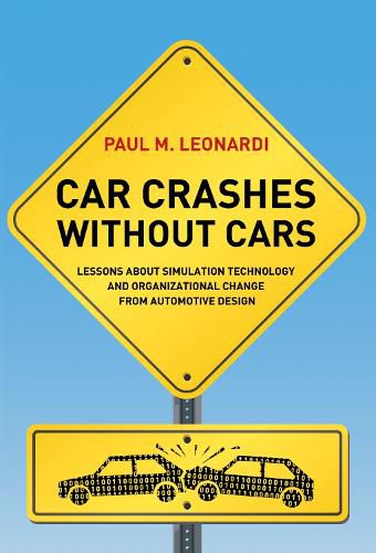 Car Crashes without Cars: Lessons About Simulation Technology and Organizational Change from Automotive Design