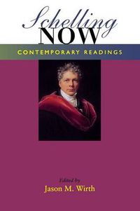 Cover image for Schelling Now: Contemporary Readings