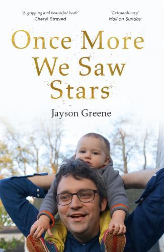 Cover image for Once More We Saw Stars: A Memoir of Life and Love After Unimaginable Loss