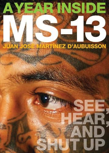 A Year Inside MS-13: See, Hear, and Shut Up