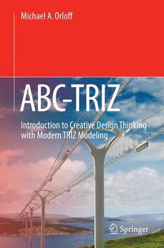 Cover image for ABC-TRIZ: Introduction to Creative Design Thinking with Modern TRIZ Modeling