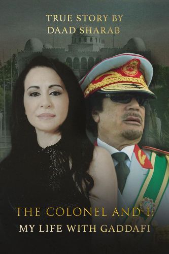 Cover image for The Colonel and I: My Life with Gaddafi