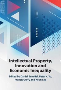 Cover image for Intellectual Property, Innovation and Economic Inequality