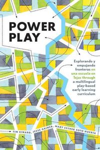 Cover image for Power Play: Explorando y empujando fronteras en una escuela en Tejas through a multilingual play-based early learning curriculum