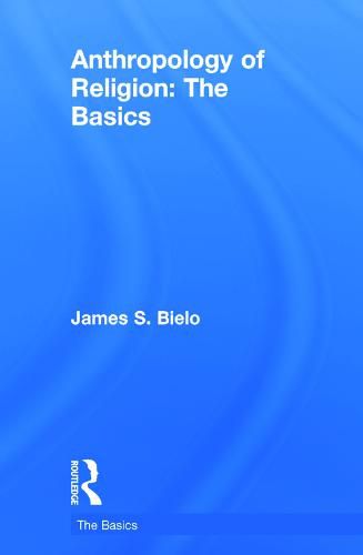 Cover image for Anthropology of Religion: The Basics: The Basics